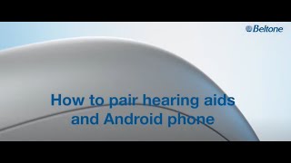 Beltone Serene How to pair hearing aids and Android phone [upl. by Peggie926]