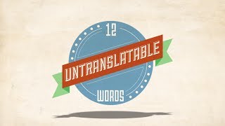 12 Untranslatable Words [upl. by Adnoloy]