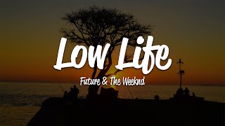 Future  Low Life Lyrics ft The Weeknd [upl. by Roobbie]