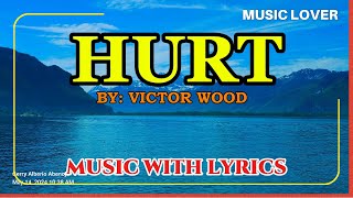 LISTEN TO A HEARTFELT RENDITION OF quotHURTquot BY VICTOR WOOD  A CLASSIC OPM LOVE SONG WITH LYRICS [upl. by Hiett]