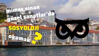 MİMAR SİNAN GÜZEL SANATLAR ÜNİVERSİTESİNDE SOSYOLOJİ OKUMAK  SEVGİ GÜL  1 ÜNİVERSİTE x 1 BÖLÜM [upl. by Anna-Diana]