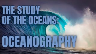 The Study Of The Oceans Oceanography [upl. by Armalla]