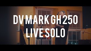 DV Mark GH 250 Live Blues Funk Solo  Ben Fletcher Band [upl. by Kinsley]