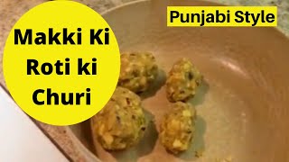 Makki Ki Roti ki Churi How to easily make very delicious Choori with Makki di Roti [upl. by Udall]