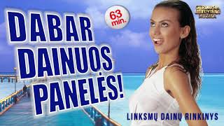 Dabar Dainuos Panelės • Linksmos Lietuviškos Dainos • Rinkinys • [upl. by Atlas502]