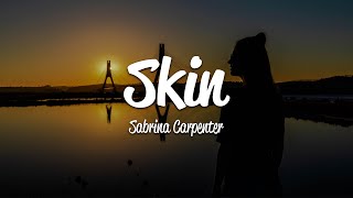 Sabrina Carpenter  Skin Lyrics [upl. by Elletnahc]