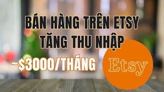 Bán hàng trên Etsy 🛍️ tăng thêm thu nhập 3000 USDtháng [upl. by Nahseez174]