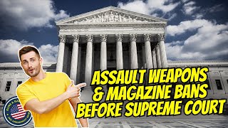 SAF amp FPC Bring Assault Weapons amp Magazine Bans Before Supreme Court [upl. by Yawnoc]