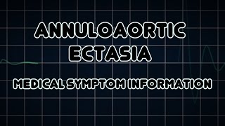 Annuloaortic ectasia Medical Symptom [upl. by Nylsej343]