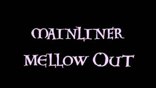 Mainliner  M Mellow Out [upl. by Debarath]