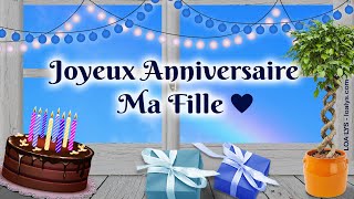 Joyeux anniversaire ma fille  Carte virtuelle danniversaire [upl. by Aeila]