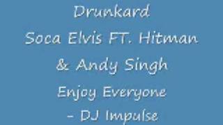 DJ Impulse  Drunkard  Soca Elvis D Hitman amp Andy Singh [upl. by Bekah759]