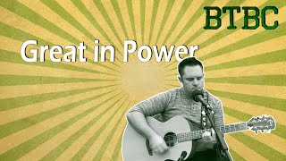 Great in Power  BTBC Worship [upl. by Seaton4]