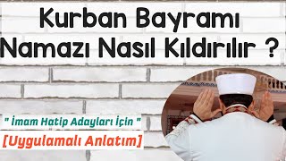 Kurban Bayram Namazı Nasıl Kıldırılır  Uygulamalı Anlatım [upl. by Locklin747]