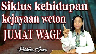 Siklus kehidupan kejayaan weton jumat wage menurut primbon jawa [upl. by Bender]