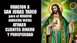 SAN JUDAS TADEOS ORACION para el NEGOCIO AUMENTAR VENTAS ATRAER CLIENTES DINERO Y PROSPERIDAD [upl. by Ailen]