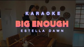 Karaoke version Big Enough  Estella Dawn [upl. by Alletneuq]