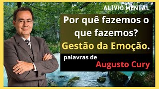 Descubra os Motivos por Trás das Nossas Ações  Gestão Emocional palavras de Augusto Cury [upl. by Airdnaid]