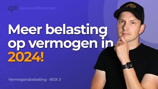 Nog meer belasting voor beleggers in 2024  Vermogensbelasting Box 3 [upl. by Hedelman]