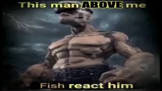 this man above me fish react him [upl. by Cole537]