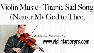 Violin Music  Titanic Sad Song Nearer My God to Thee [upl. by Airdnaxela131]