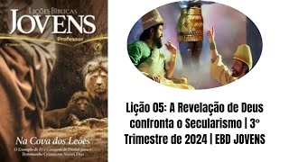 Lição 05 A Revelação de Deus confronta o Secularismo  3° Trimestre de 2024  EBD JOVENS [upl. by Haret]