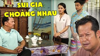 PHIM VIỆT NAM HAY  SUI GIA CHOẢNG NHAU  Phim Việt Nam 2023  PHIM HÀI VIỆT NAM 2023 [upl. by Bilac856]