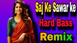 Saj Ke Sawar ke  New 2024 Hindi Hard Bass Matal Dance Mix  Dj As Mix [upl. by Jeniffer]