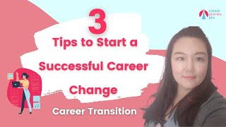 Career Change Part 1  3 Tips to Start a Successful Career Change  Career transition [upl. by Ignatius]