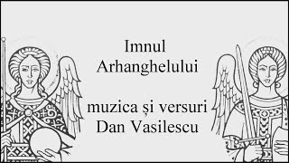 Dan Vasilescu  Imnul arhanghelului [upl. by Ettennej]