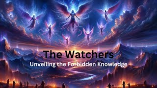 The Watchers Unveiling the Forbidden Knowledge [upl. by Sarette791]