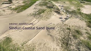 DRONE ADVENTURE Sinduri Coastal Sand Dune [upl. by Gerhan]