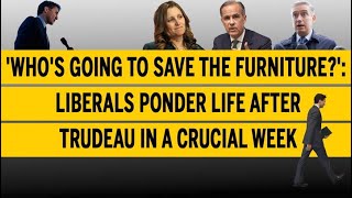 Whos going to save the furniture Liberals ponder life after Trudeau in a crucial week [upl. by Sale]