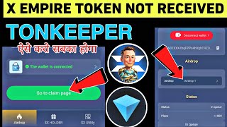 X empire token not received on Tonkeeper  x empire on chain withdrawal  go to claim page in queue [upl. by Eniluqaj]