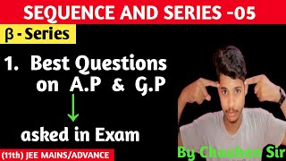 SEQUENCE AND SERIES 05  Best Questions on A P GP  Class 11th chapter 02JEE MAINSADVANCE [upl. by Golding]