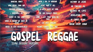 Gospel Reggae 2024 Mixtape  Best Slow Gospel Reggae Collection [upl. by Laetitia]