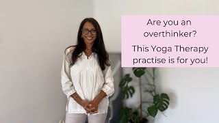 Are you an Overthinker This Yoga Therapy practice is for you [upl. by Chip476]