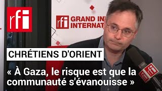 Chrétiens dOrient «À Gaza le risque est que la communauté sévanouisse» • RFI [upl. by Eltsirk986]