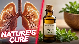 OREGANO OIL The SECRET for Lungs Inflammation and Infections [upl. by Erreip]