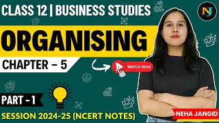 Ch 5 Organising  Business Studies  Class 12  Part  1  Neha Jangid  NCERT Notes [upl. by Anawed]