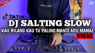 DJ SALTING KO YANG PALING MANIS REMIX VIRAL TIKTOK TERBARU 2021  DJ SALTING SLOW [upl. by Ackler]