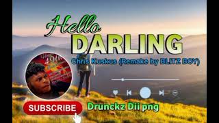 HELLO DARLING Png Music Chris Kuskus Remake by BLITZ BOY Drunckz Dii png [upl. by Enerehs]