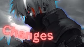 CHANGES  KAKASHI AMV [upl. by Melodie]