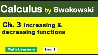 Calculus by Swokowski Ch 3 Lec 1 increasing and decreasing functions [upl. by Bauske]