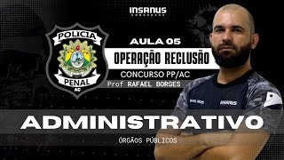 AULA 05  DIREITO ADMINISTRATIVO  Órgãos Públicos  Polícia PenalAc [upl. by Ettesel]