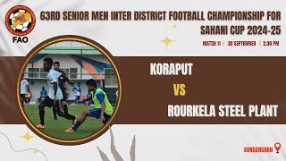 KORAPUT VS ROURKELA STEEL PLANT  SAHANI CUP  SUNDARGARH ZONE  GROUP B  ODISHA  LIVE [upl. by Acimat]