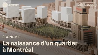 Un nouveau quartier à Montréal  entrevue avec un des patrons du projet [upl. by Allcot]