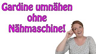 Gardine umnähen OHNE Nähmaschine  Tipps und Tricks [upl. by Edac]