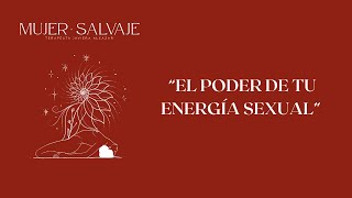 El Poder de tu Energía Sexual Especial Shadow Work  Mujer Salvaje [upl. by Gil]