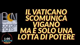 IL VATICANO SCOMUNICA VIGANO MA E SOLO UNA LOTTA DI POTERE  1 Minute News [upl. by Nylirrej829]